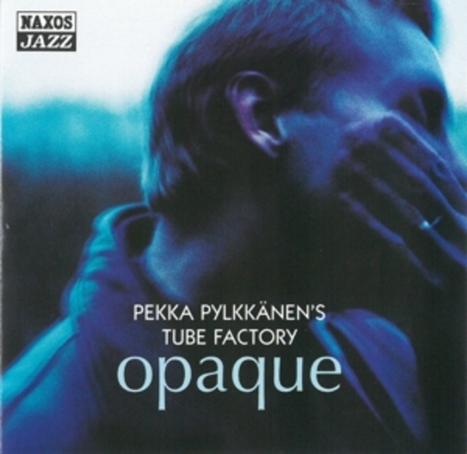Pekka Pylkkänen's Tube Factory – Opaque