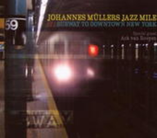Johannes Müllers Jazz Mile – Subway To Downtown New York