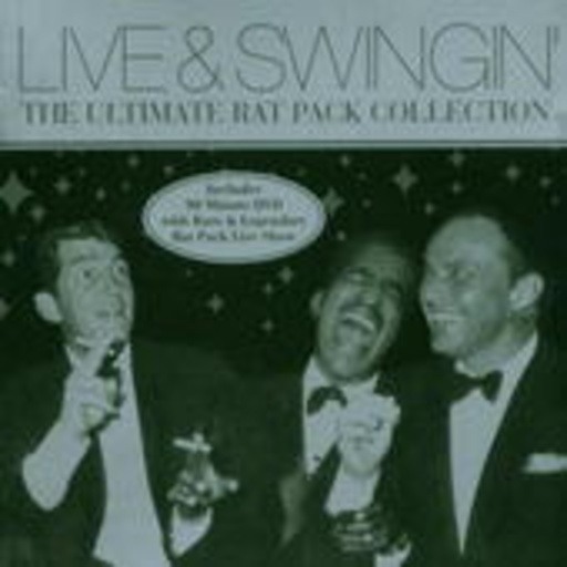 The Rat Pack – Live & Swingin' - The Ultimate Ratpack Collection