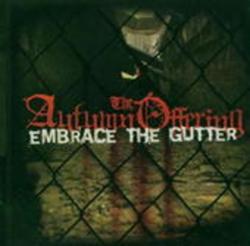 Autumn Offering – Embrace The Gutter
