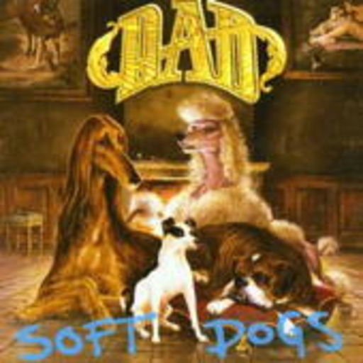 D.A.D. – Soft Dogs