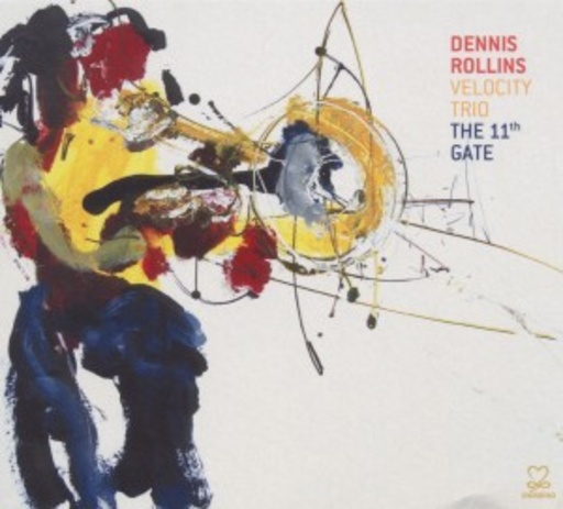 Dennis Rollins & Velocity Trio – The 11th Gate