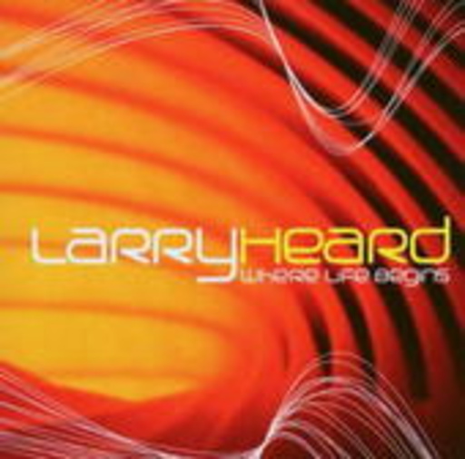 Larry Heard – Where Life Begins