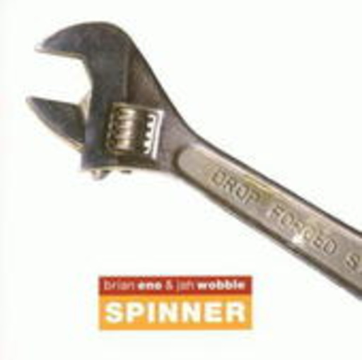 Brian Eno & Jah Wobble – Spinner