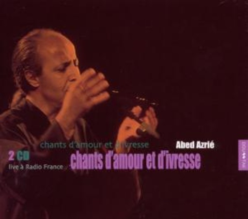 Abed Azrié – Chants D'Amour Et D'Ivresse