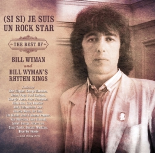 Bill Wyman – ( Si Si) Je Suis Un Rockstar - The Best Of
