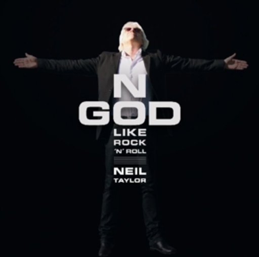Neil Taylor – No God Like Rock'N'Roll