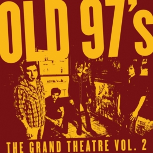 Old 97's – The Grand Theatre Vol. 2