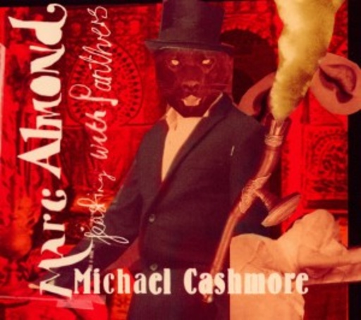 Marc Almond & Michael Cashmore – Feasting With Panthers