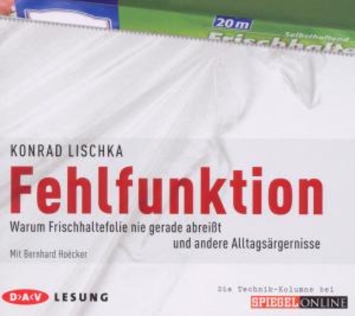 Bernhard Hoecker – Fehlfunktion. Warum Frischhaltefolie nie gerade abreisst und andere...