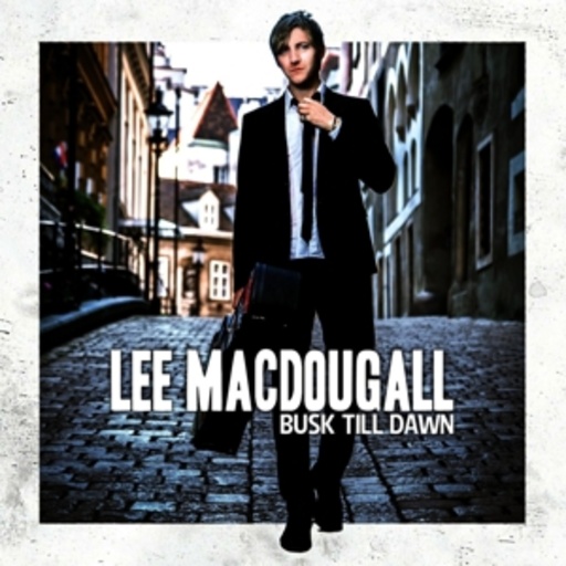 Lee MacDougall – Busk Till Dawn