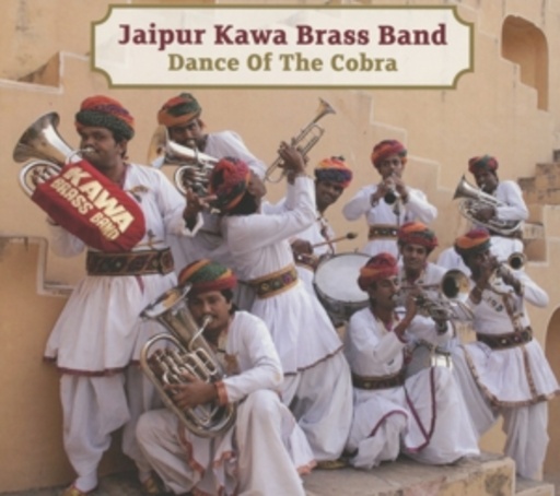 Jaipur Kawa Brass Band – Dance Of The Cobra