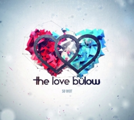 The Love Bülow – So weit