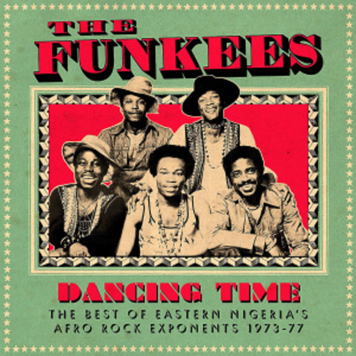 The Funkees – Dancing Time - The Best Of Eastern Nigeria's Afro Rock Exponents 1973-77