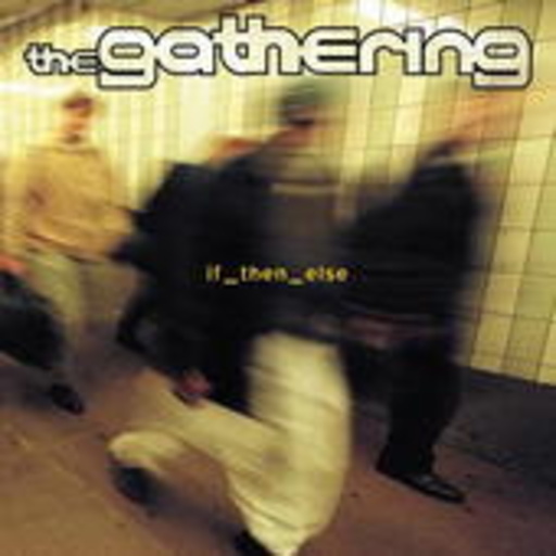 The Gathering – If Then Else