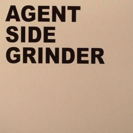 Agent Side Grinder – Agent Side Grinder