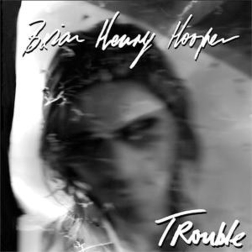 Brian Henry Hooper – Trouble