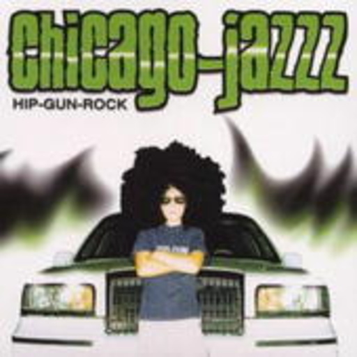 Chicago Jazzz – Hip-Gun-Rock