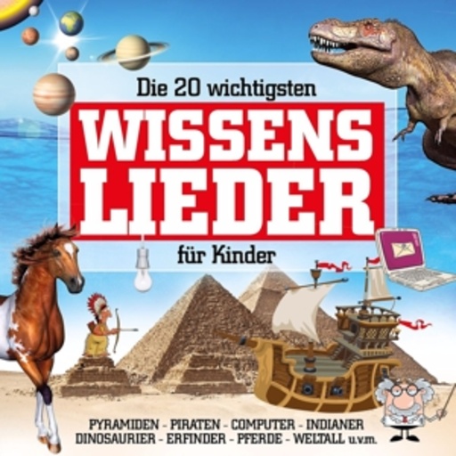 Karsten Glück – Die 20 wichtigsten Wissenslieder für Kinder