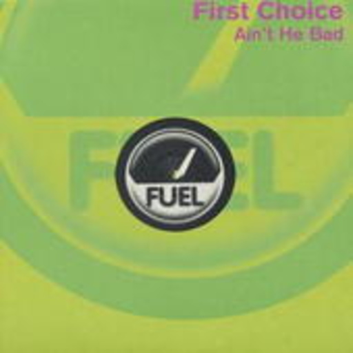 First Choice – Ain't He Bad