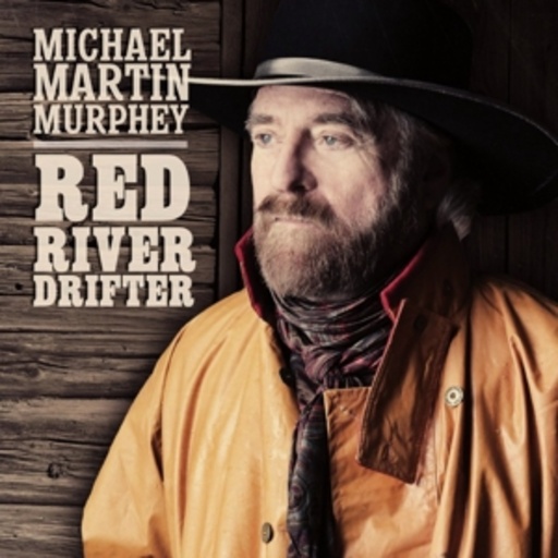Michael Martin Murphy – Red River Drifter