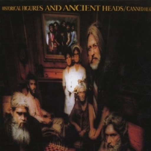 Canned Heat – Historical Figures And Ancient Heads (Digitally Remastered)