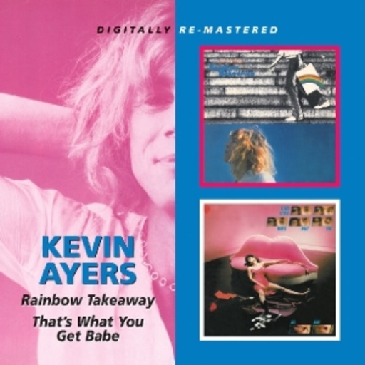 Kevin Ayers – Rainbow Takeaway/That's What You Get Babe