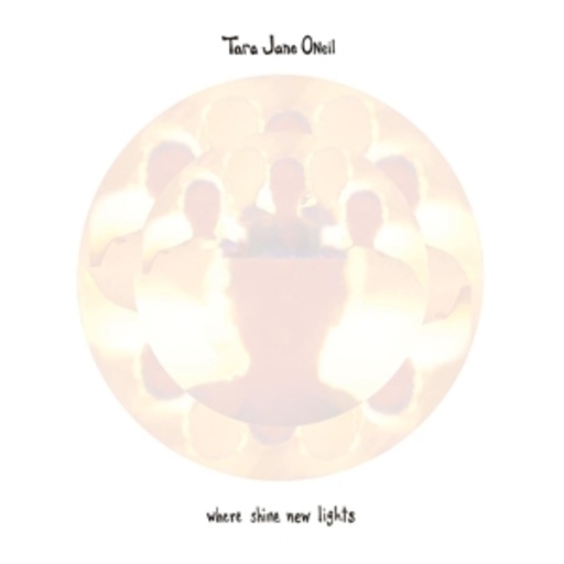 Tara Jane O'Neill – Where Shine New Lights