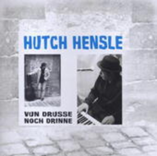 Hutch Hensle – Von drusse noch drinne