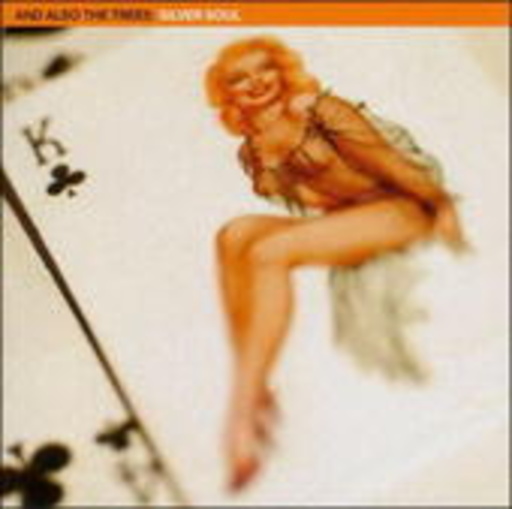 And Also The Trees – Silver Soul