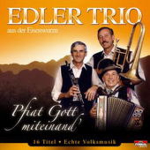 Edler Trio – Pfiat Giott miteinand'