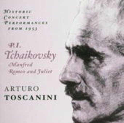 Arturo Toscanini – Manfred/Romeo & Juliet (Historic Concert Performances From 1953)