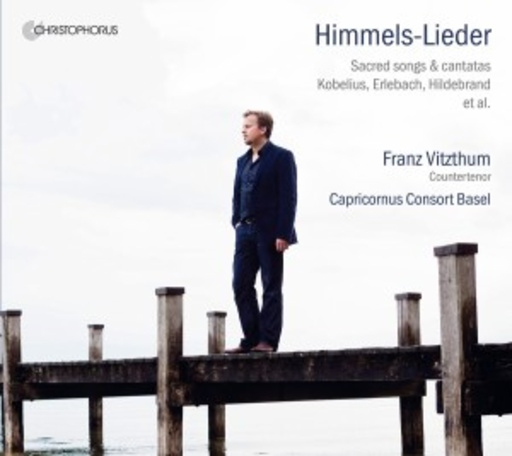Franz Vitzthum/Capricornus Consort Basel – Himmels-Lieder - Sacred Songs & Cantates