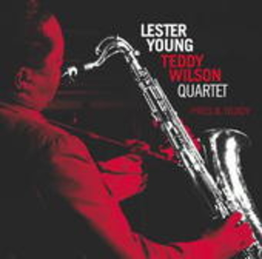 Lester Young & Teddy Wilson Quartet – Pres & Teddy