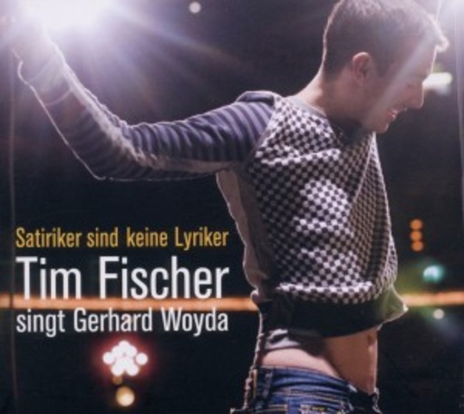 Satiriker sind keine Lyriker – Tim Fischer singt Gerhard Woyda