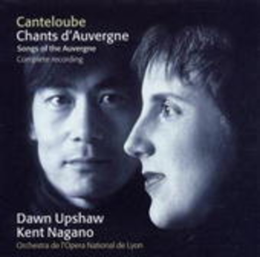 Dawn Upshaw/Kent Nagano – Chants D'Auvergne - Songs Of The Auvergne