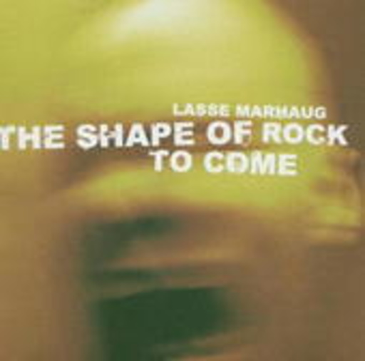 Lasse Marhaug – The Shape Of Rock To Come