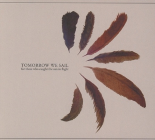 Tomorrow We Sail – For Those Who Caught The Sun In Flight