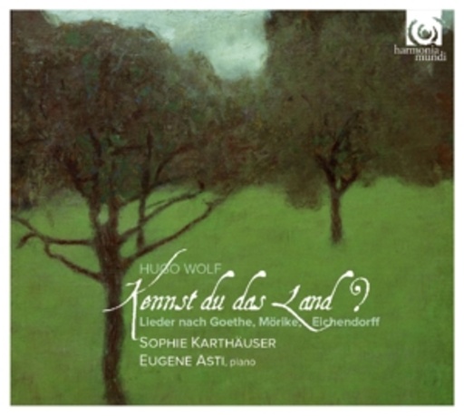 Sophie Karthäuser/Eugene Asti – Kennst du das Land? - Lieder nach Goethe, Mörike, Eichendorff