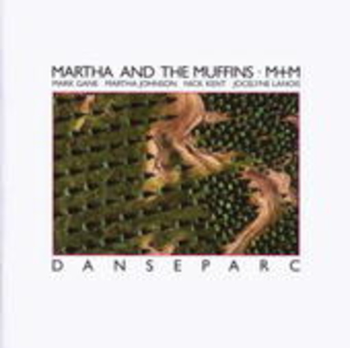 Martha And The Muffins – Danseparc
