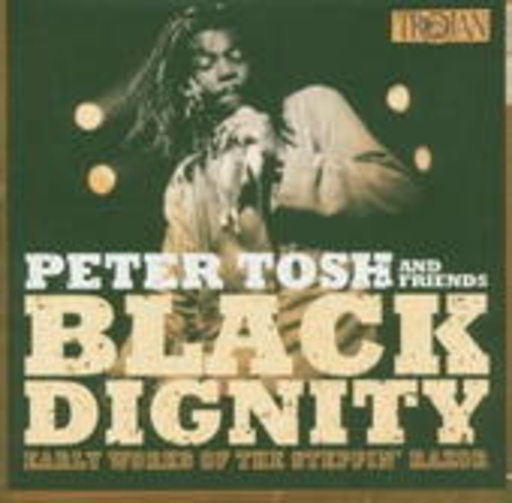 Peter Tosh and Friends – Black Dignity - Earl Works Of The Steppin' Razor