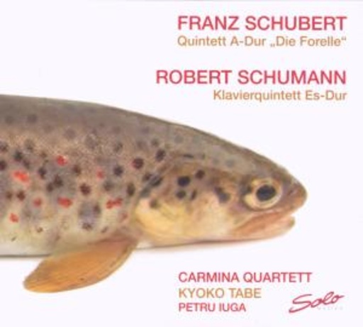 Carmina Quartett – Schubert: Quintett A-Dur/Schumann: Klavierquintett Es-Dur