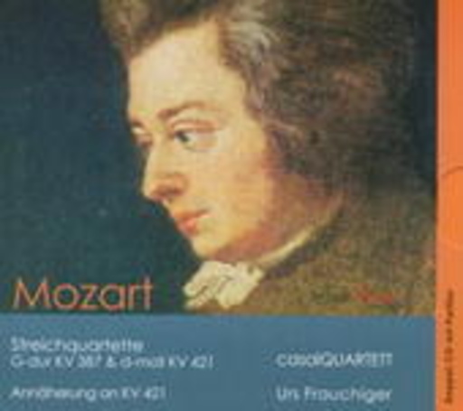 Casal Quartett & Urs Frauchinger – Streichquartette G-Dur KV 387 & D-Moll KV 421