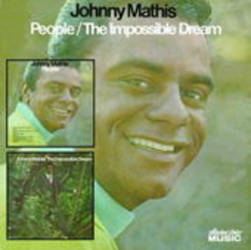 Johnny Mathis – People & The Impossible Dream