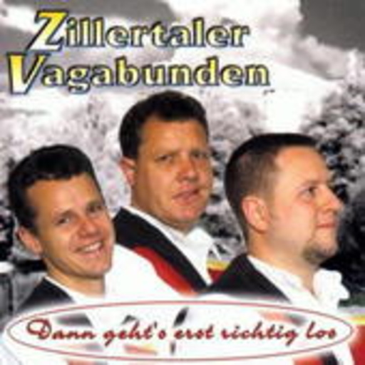 Zillertaler Vagabunden – Dann geht's erst richtig los