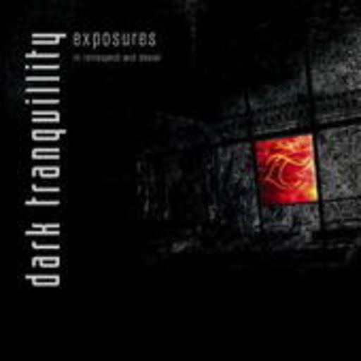 Dark Tranquillity – Exposures - In Retrospect And Denial