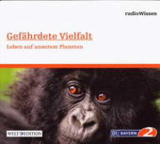 Diverse – BR 2 Radiowissen: Gefährdete Vielfalt - Leben auf unserem Planeten