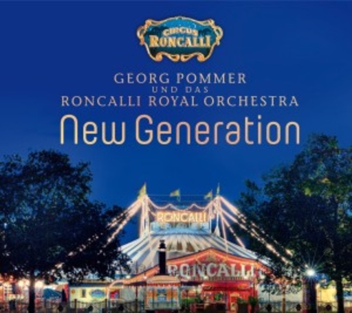 Georg Pommer und das Roncalli Royal Orchestra – New Generation