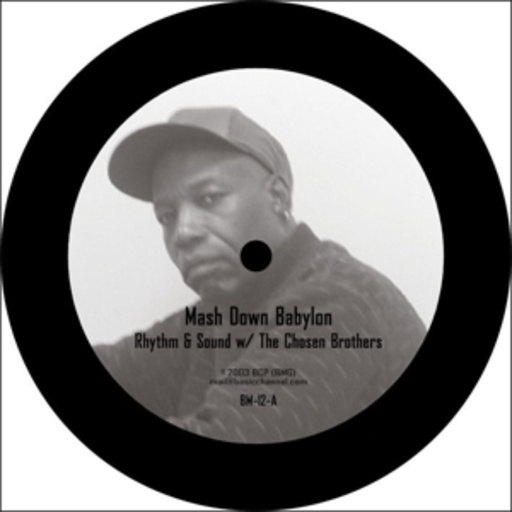 Rhythm & Sound/Chosen Brothers – Mash Down Babylon