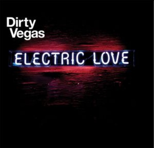 Dirty Vegas – Electronic Love